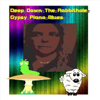 Gypsy Piano Blues - Deep Down the Rabbithole