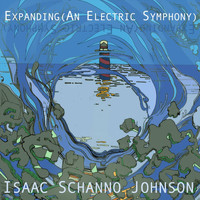 Isaac Schanno Johnson - Expanding (An Electric Symphony)