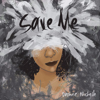Daphne Michelle - Save Me