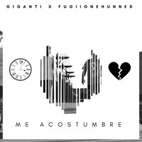 Giganti - Me Acostumbre (feat. Fugiionehunned)