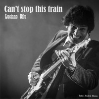 Luciano Bilu - Can't Stop This Train