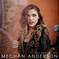 Meghan Anderson - Just Won't Be Her