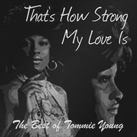 Tommie Young - That's How Strong My Love is: The Best of Tommie Young