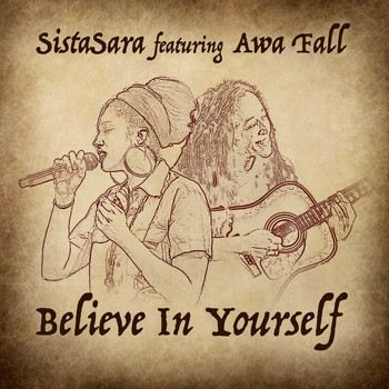 SistaSara feat. Awa Fall - Believe In Yourself