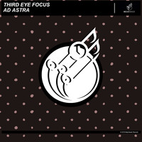 Third Eye Focus - Ad Astra