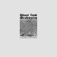 Ghost Funk Orchestra - A Song For Paul (Explicit)