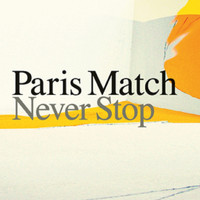 Paris Match - Never Stop