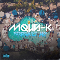 Mous-K - Pardonnez-moi (Explicit)