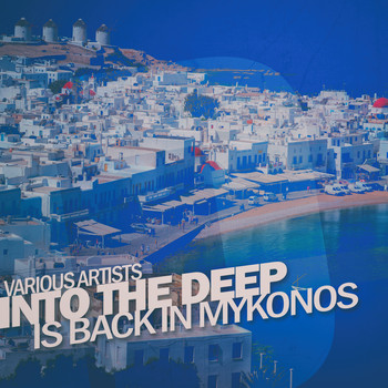Various Artists - Into the Deep - Is Back in Mykonos