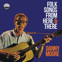 Danny Moore - Folk Songs from Here & There