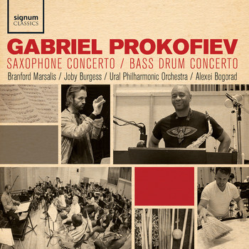 Branford Marsalis, Joby Burgess & Alexey Bogorad - Gabriel Prokofiev: Saxophone Concerto, Bass Drum Concerto