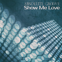 Absolute Groove - Show Me Love