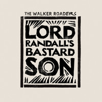 The Walker Roaders - Lord Randall's Bastard Son