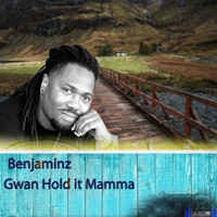 Benjaminz - Gwan Hold It Mamma