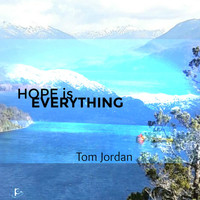Tom Jordan - Hope Is Everything