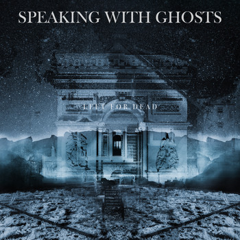 Speaking With Ghosts - Left for Dead