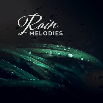 Rain - Rain Melodies: 15 Nature Sounds for Sleep, Relaxation, Deep Concentration, Zen, Lounge, Rain Music 2019