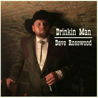 Dave Rosewood - Drinkin Man