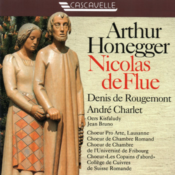Oers Kisfaludy, Jean Bruno & André Charlet - Honegger: Nicolas de Flue, H. 135