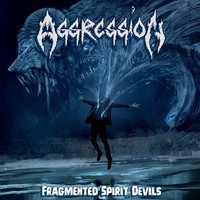 Aggression - Fragmented Spirit Devils (Explicit)