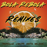 Tropkillaz - Bola Rebola (Remixes)