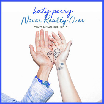 Katy Perry - Never Really Over (Wow & Flutter Remix)