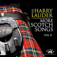 Sir Harry Lauder - More Scotch Songs, Vol. 2