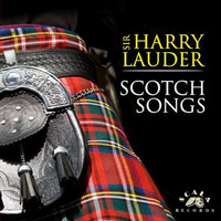 Sir Harry Lauder - Scotch Songs