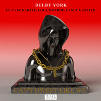 Bulby York - Can't Dweet Like We (Explicit)