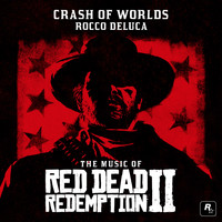 Rocco DeLuca - Crash of Worlds (From the Music of Red Dead Redemption 2)