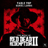 Daniel Lanois - Table Top (From the Music of Red Dead Redemption 2)