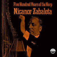 Nicanor Zabaleta - Five Hundred Years of the Harp