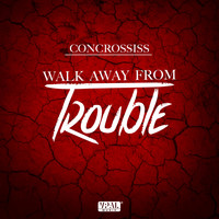 Concrossis - Walk Away from Trouble