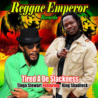 Tinga Stewart - Tired a De Slackness (feat. King Shadrock)