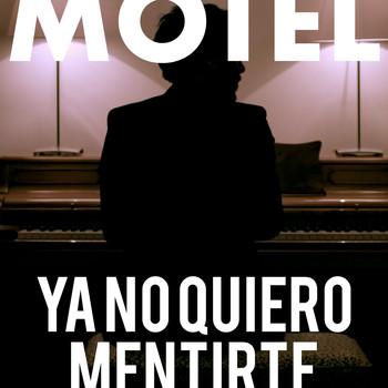 Motel - Ya No Quiero Mentirte