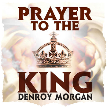 Denroy Morgan - Prayer to the King - EP