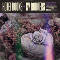 Hotel Books & Ky Rodgers - It's Not the Same as It Felt Before