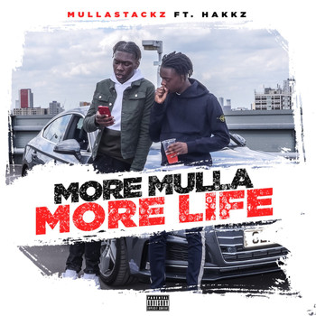 Mulla Stackz and Hakkz - More Mulla, More Life (Explicit)