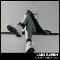 Lars Bjørn - I Don't Need You