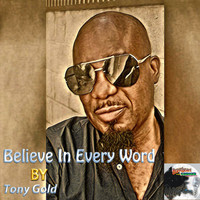 Tony Gold - Believe in Every Word