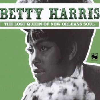 Betty Harris - Betty Harris: The Lost Queen of New Orleans Soul