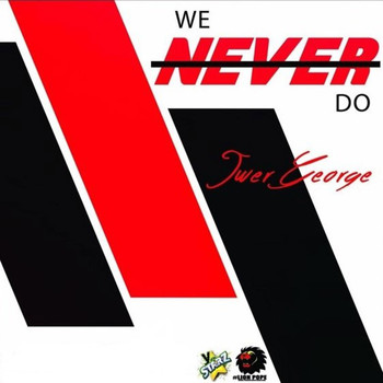 Iwer George - We Never Do