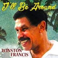 Winston Francis - I'll Be Around