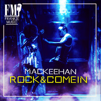 Mackeehan - Rock & Come In