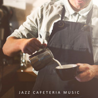 Restaurant Music - Jazz Cafeteria Music: Light, Pleasant and Catchy Music for Cafes, Restaurants and Other Eateries