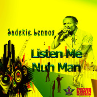 Sadekie Lennox - Listen Me Nuh Man