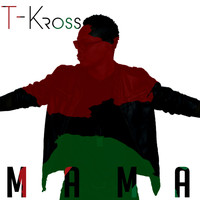 T-Kross - Mama