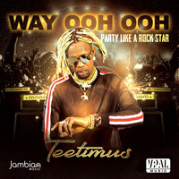 Teetimus - Way Ooh Ooh: Party Like a Rock Star (Explicit)