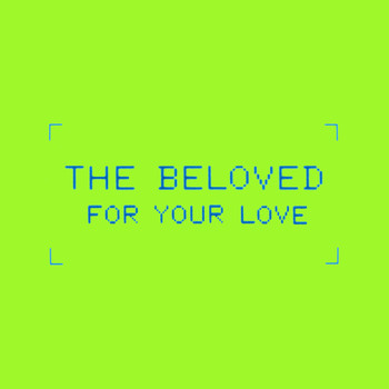 The Beloved - For Your Love (Age Of Insanity Remixes)