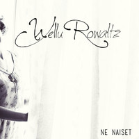 Wellu Rowaltz - Ne Naiset